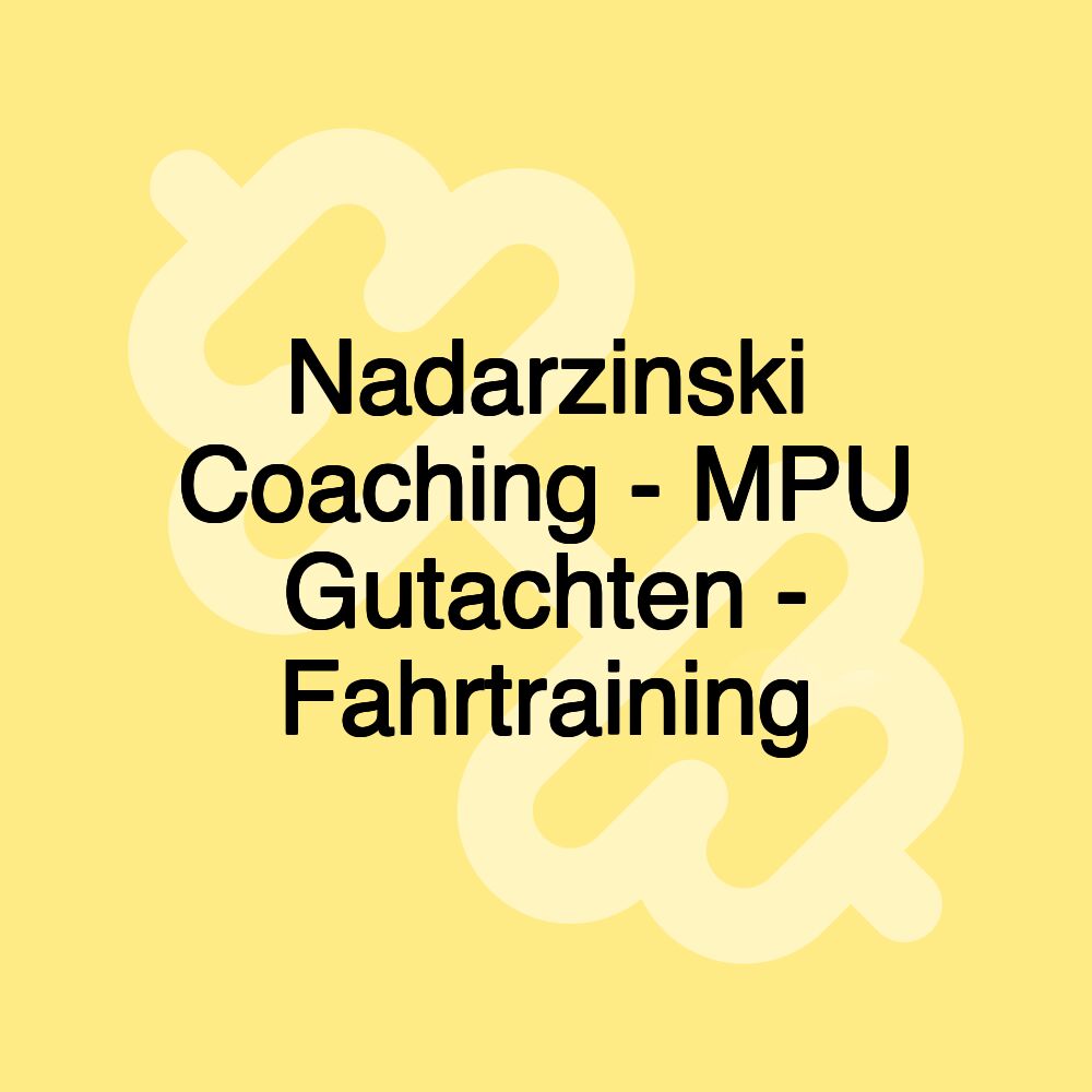 Nadarzinski Coaching - MPU Gutachten - Fahrtraining