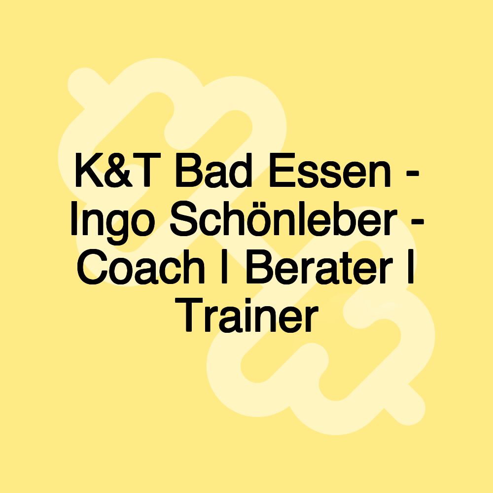 K&T Bad Essen - Ingo Schönleber - Coach | Berater | Trainer