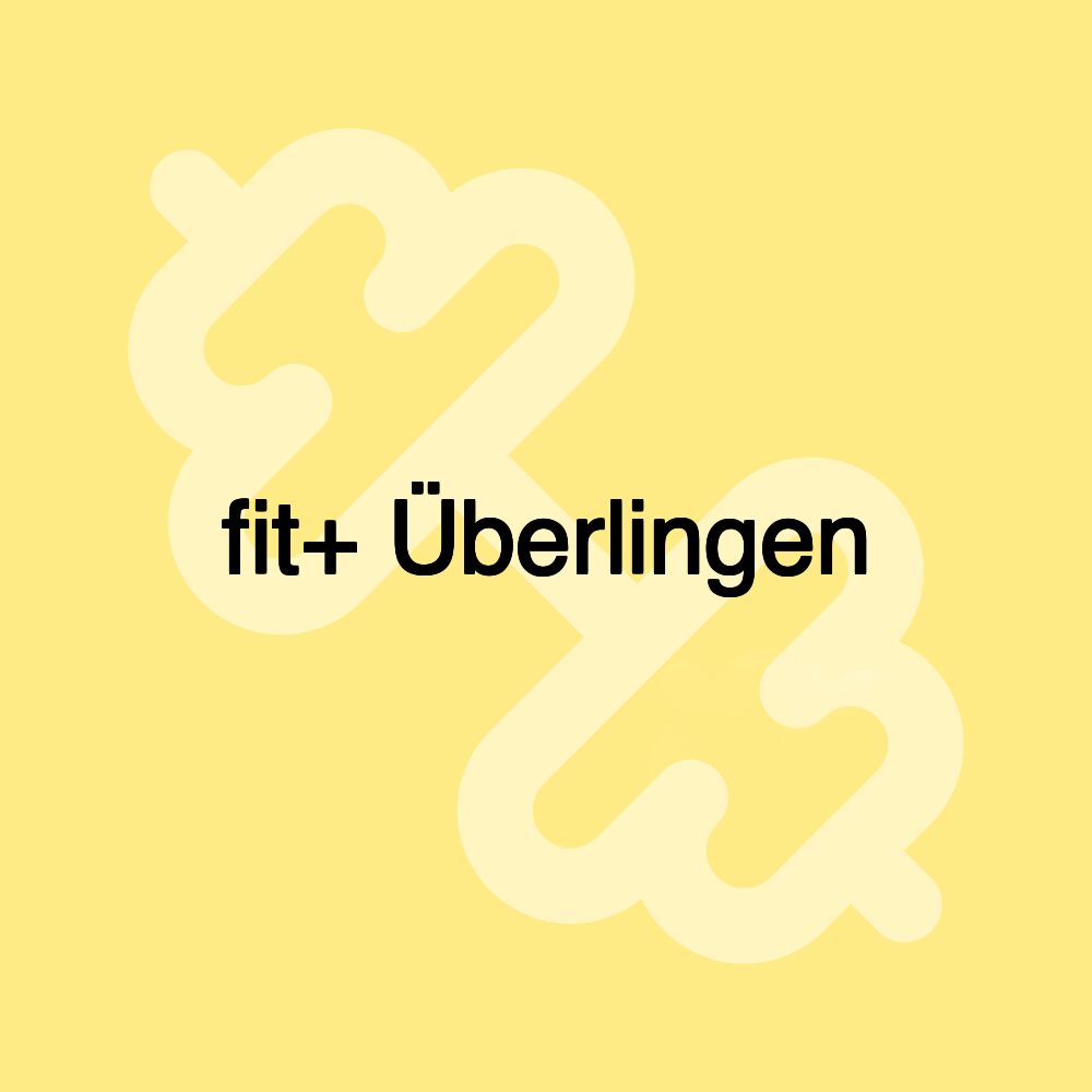 fit+ Überlingen