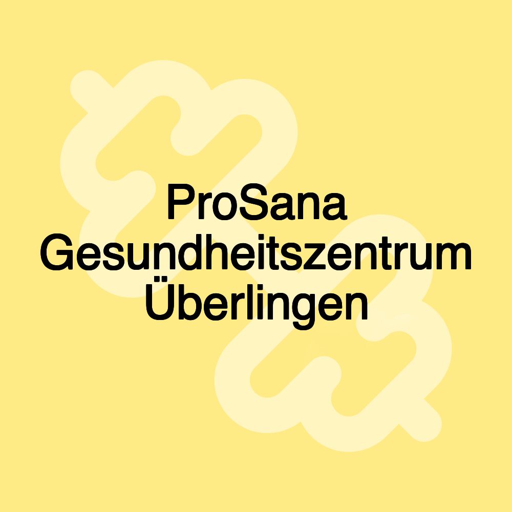 ProSana Gesundheitszentrum Überlingen