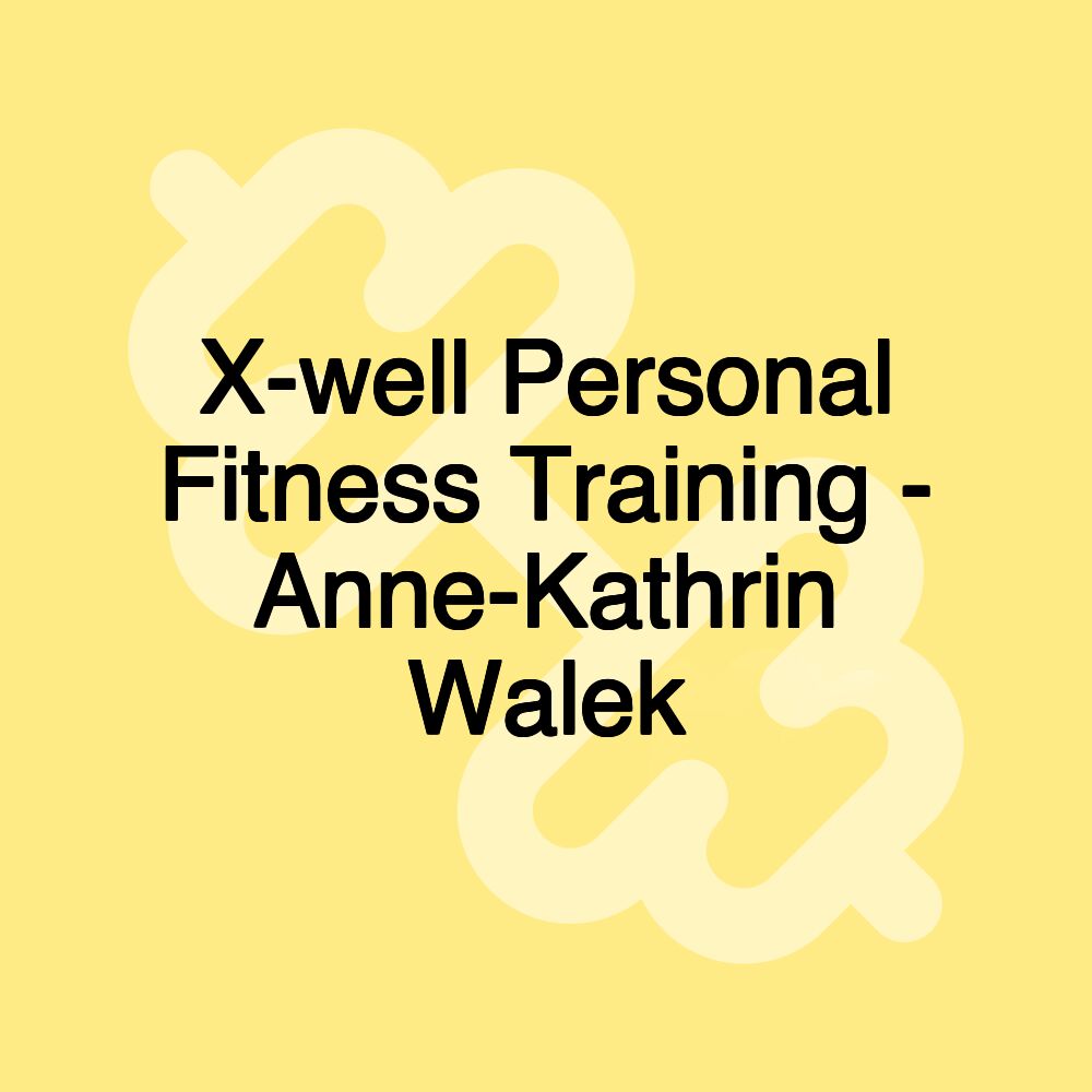 X-well Personal Fitness Training - Anne-Kathrin Walek