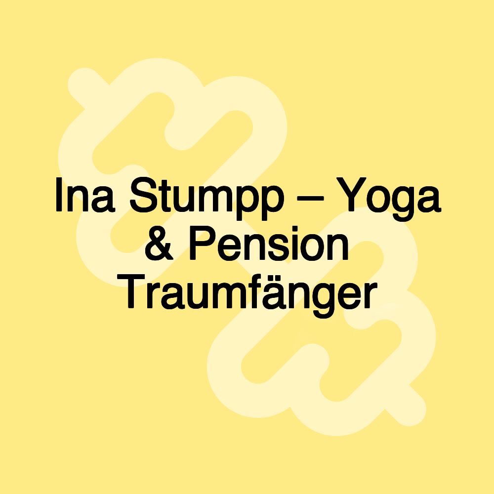 Ina Stumpp – Yoga & Pension Traumfänger