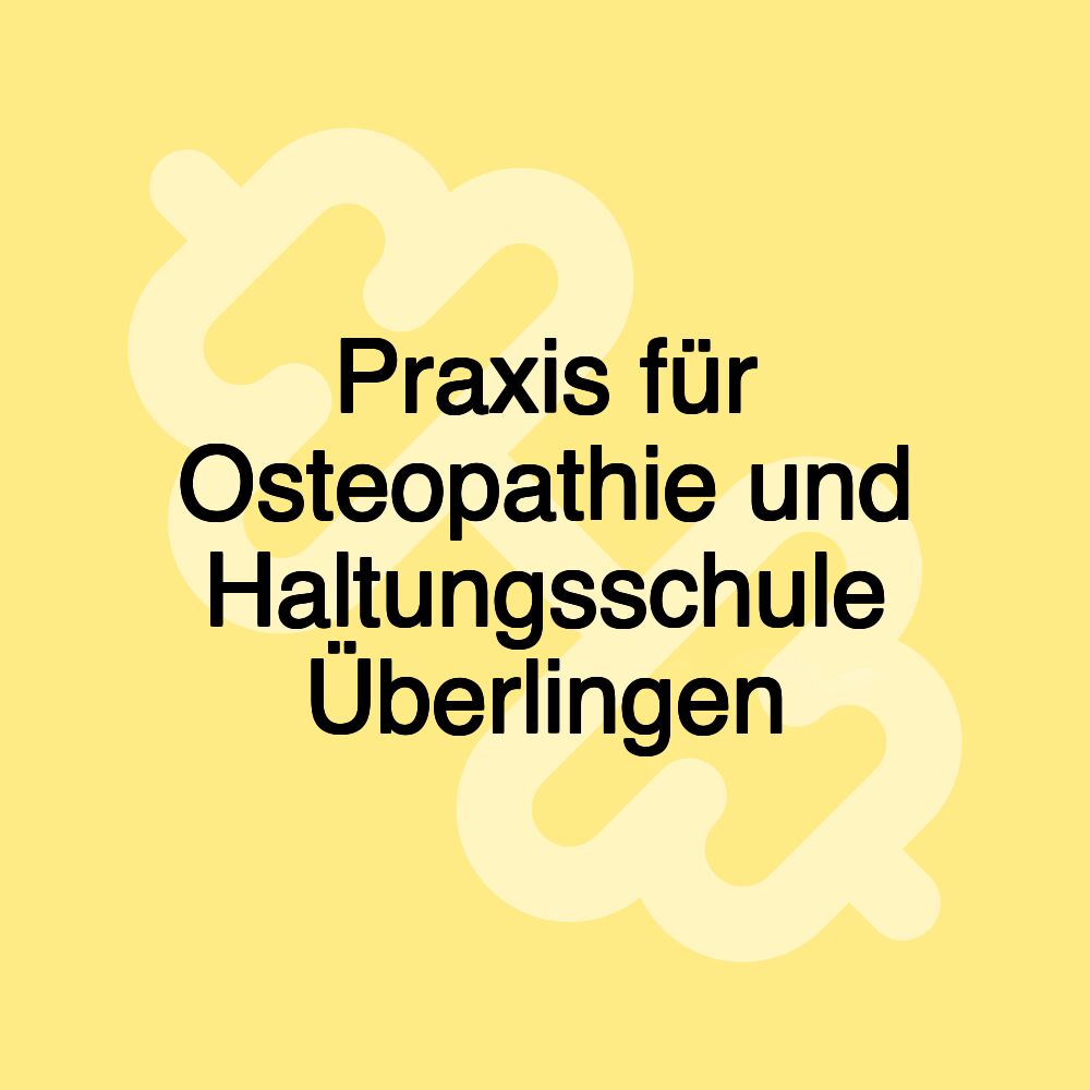 Praxis für Osteopathie und Haltungsschule Überlingen