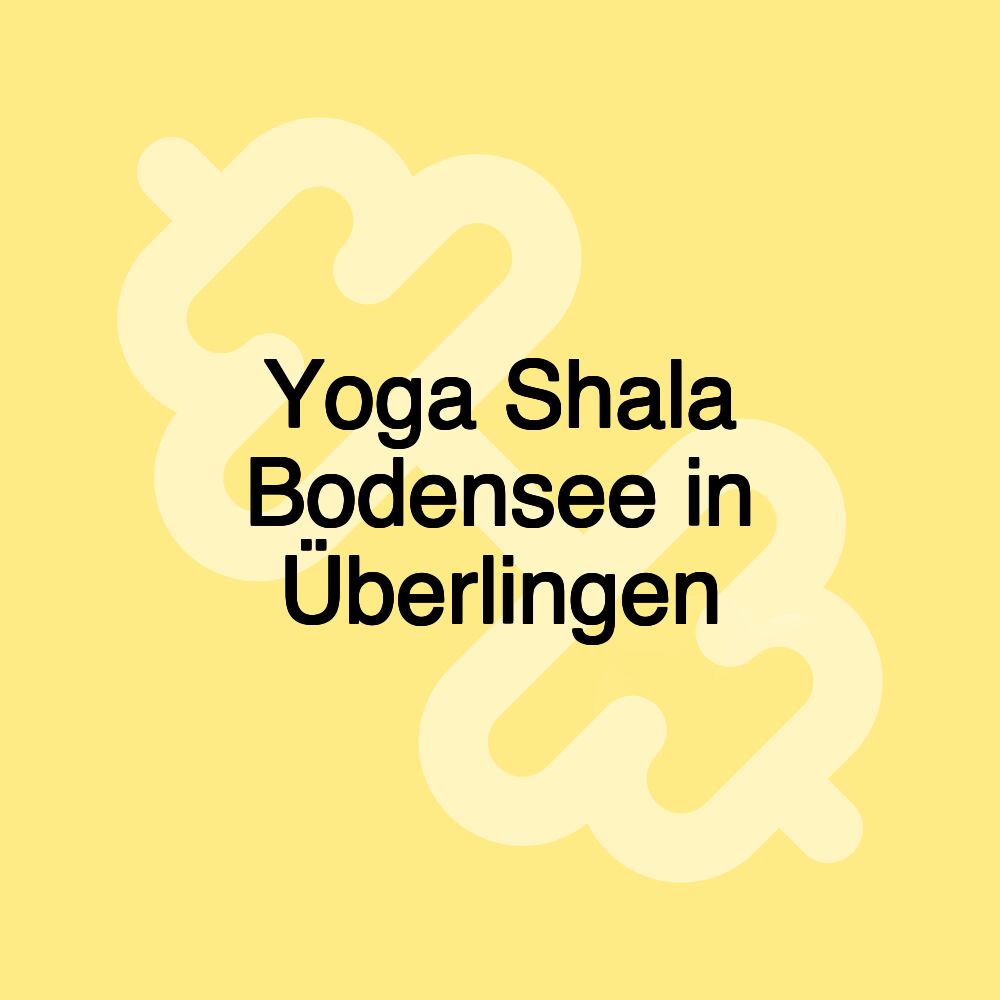 Yoga Shala Bodensee in Überlingen