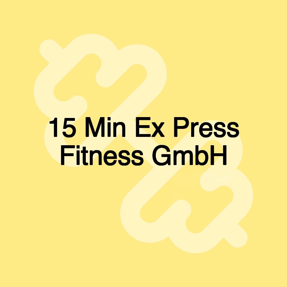 15 Min Ex Press Fitness GmbH