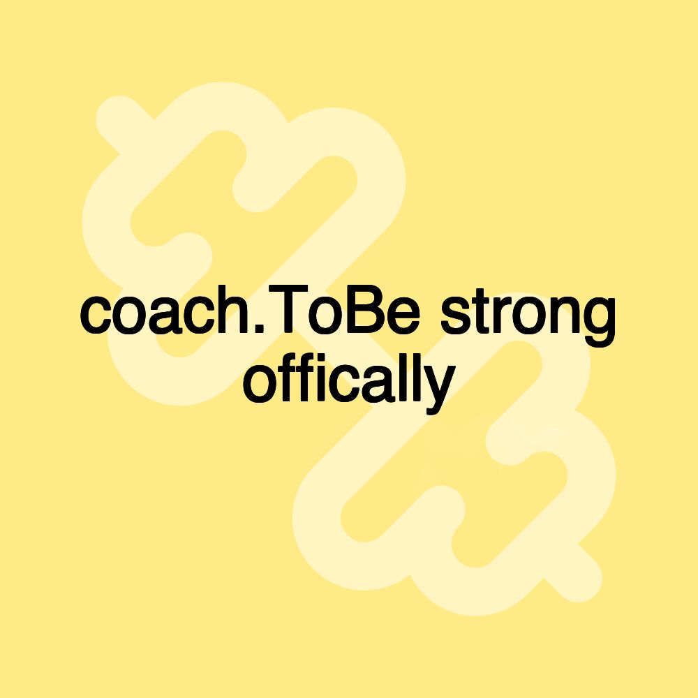 coach.ToBe strong offically