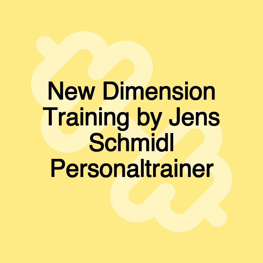 New Dimension Training by Jens Schmidl Personaltrainer