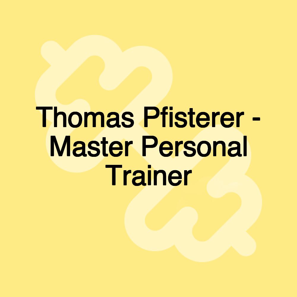 Thomas Pfisterer - Master Personal Trainer