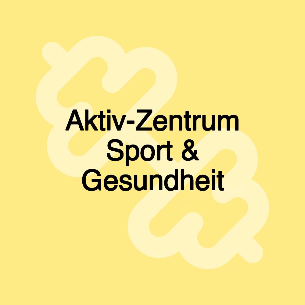 Aktiv-Zentrum Sport & Gesundheit