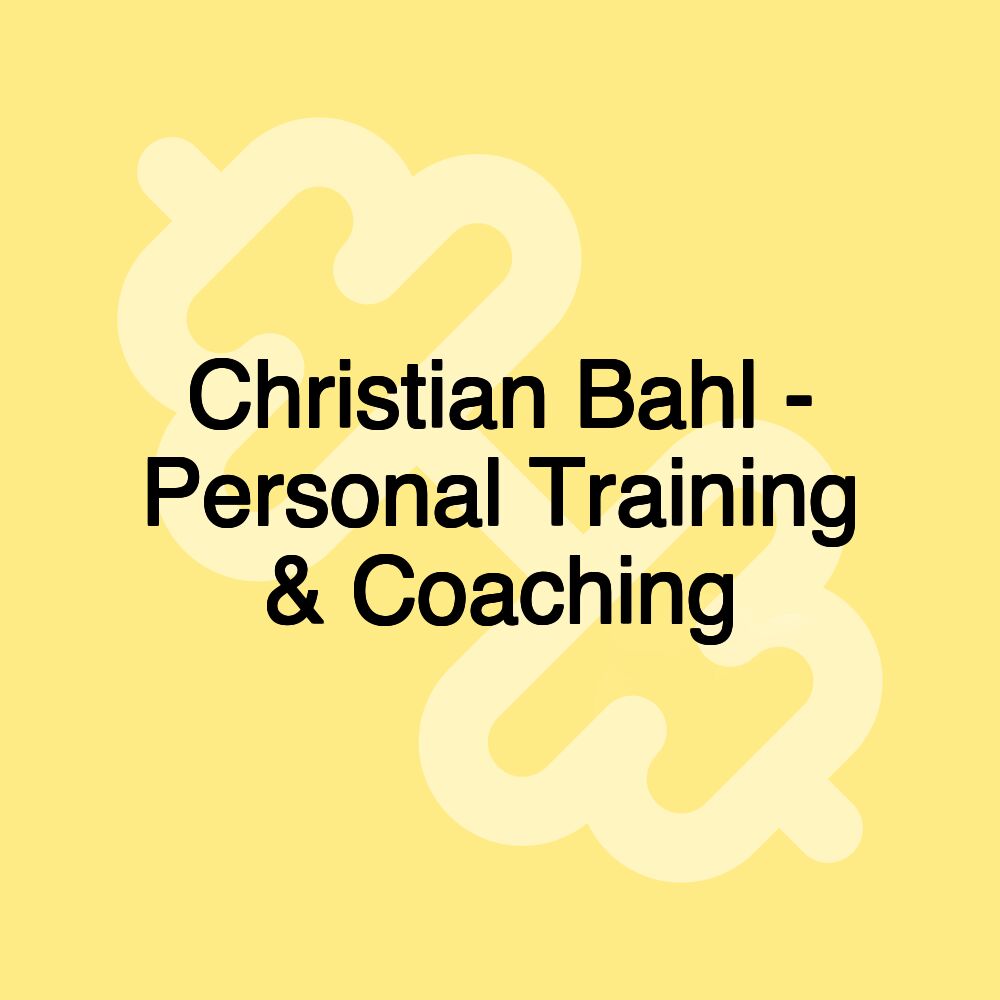 Christian Bahl - Personal Training & Coaching