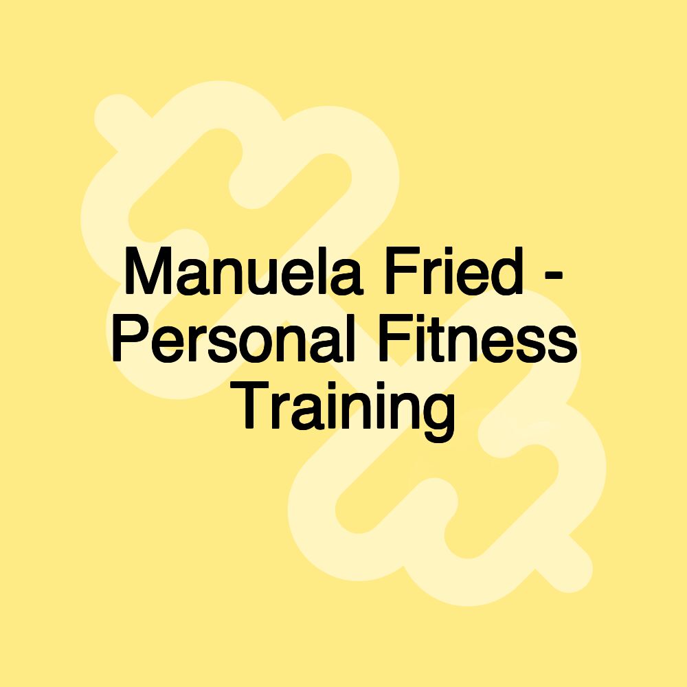 Manuela Fried - Personal Fitness Training