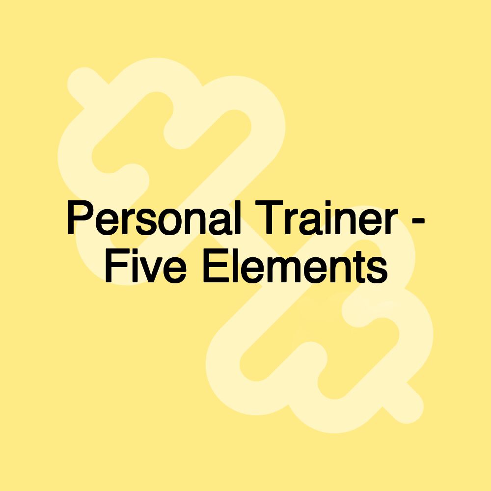 Personal Trainer - Five Elements