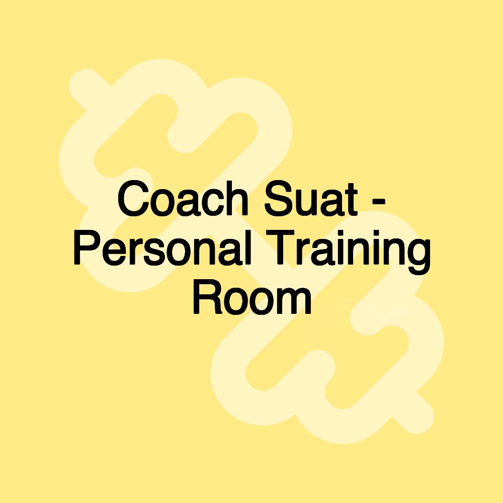 Coach Suat - Personal Training Room