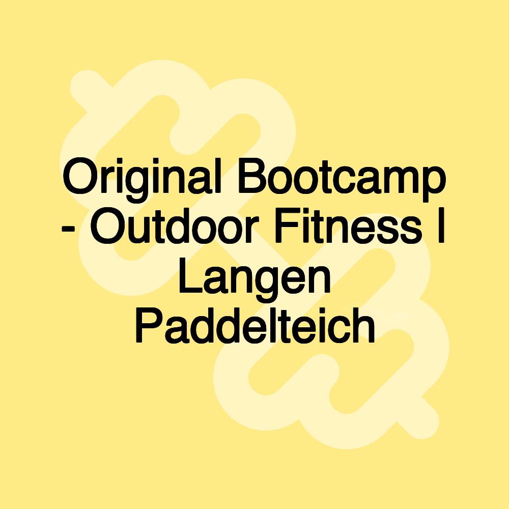 Original Bootcamp - Outdoor Fitness | Langen Paddelteich