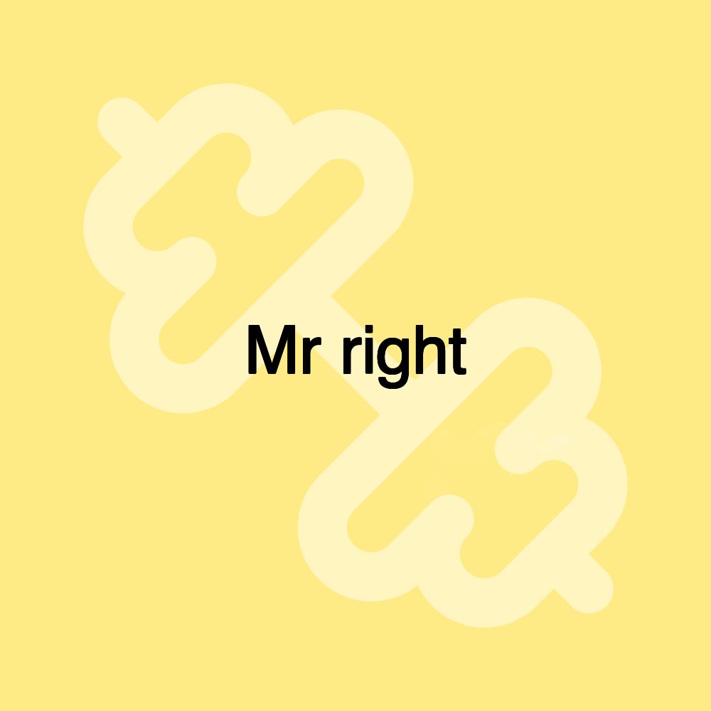 Mr right