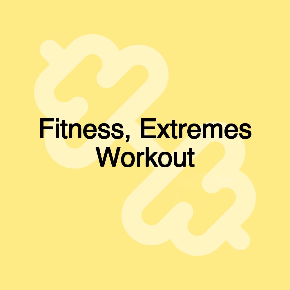 Fitness, Extremes Workout