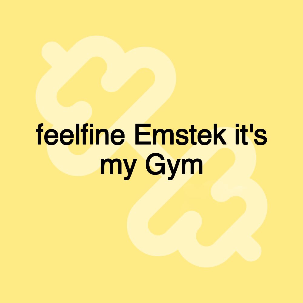 feelfine Emstek it's my Gym