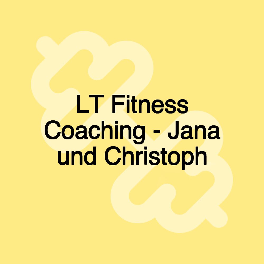 LT Fitness Coaching - Jana und Christoph