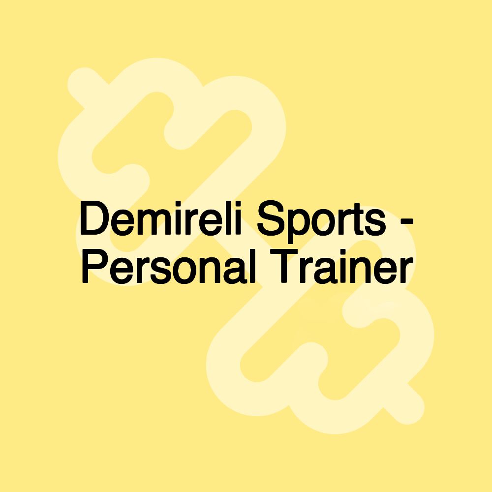 Demireli Sports - Personal Trainer