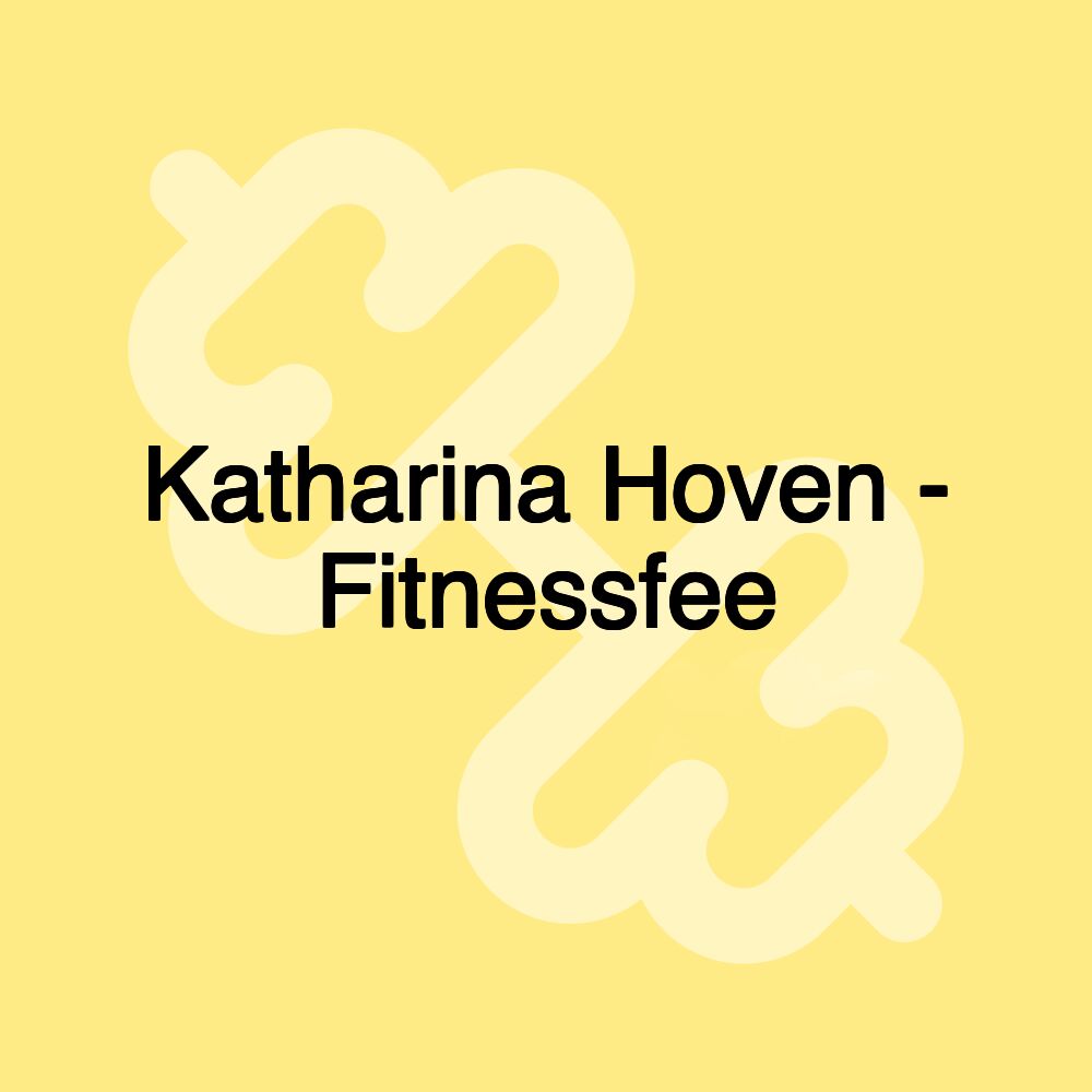 Katharina Hoven - Fitnessfee