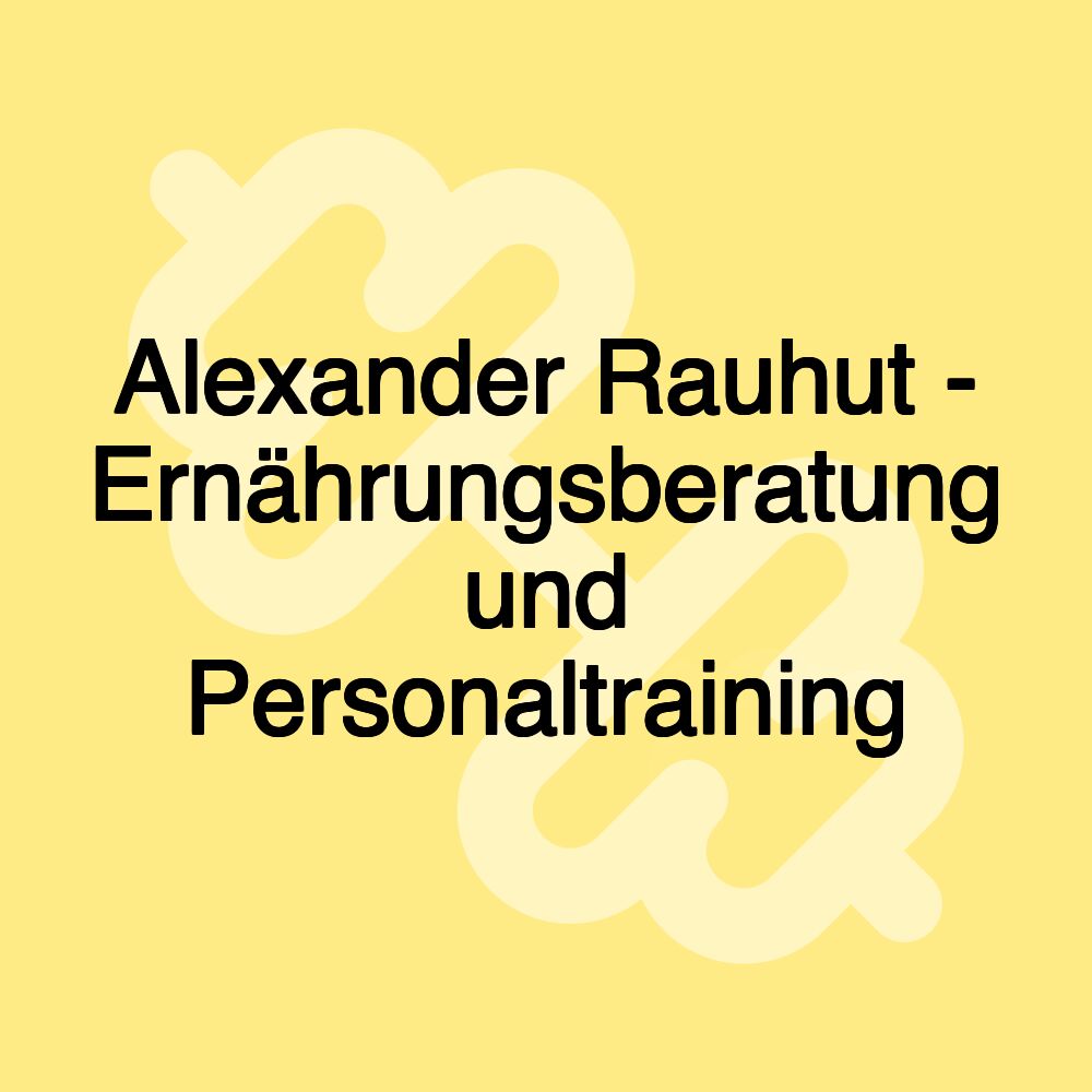 Alexander Rauhut - Ernährungsberatung und Personaltraining