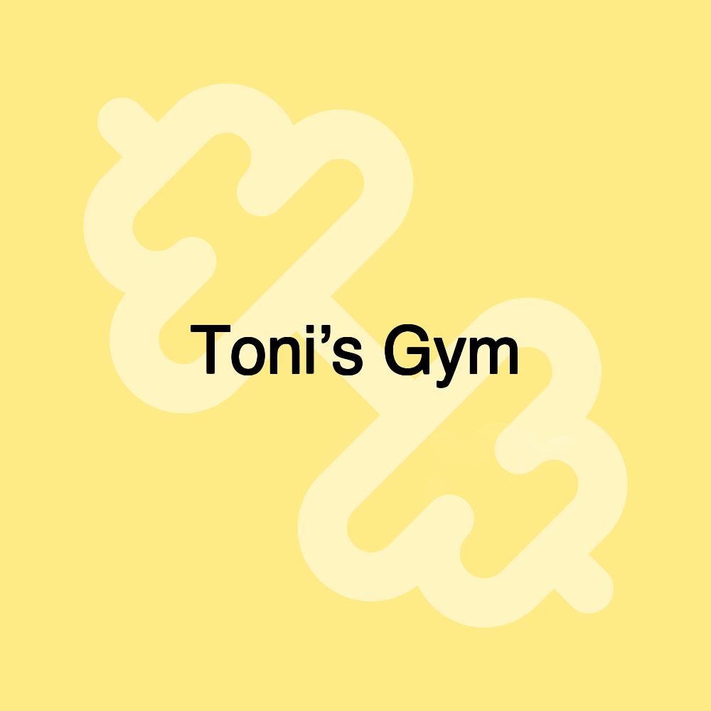 Toni’s Gym