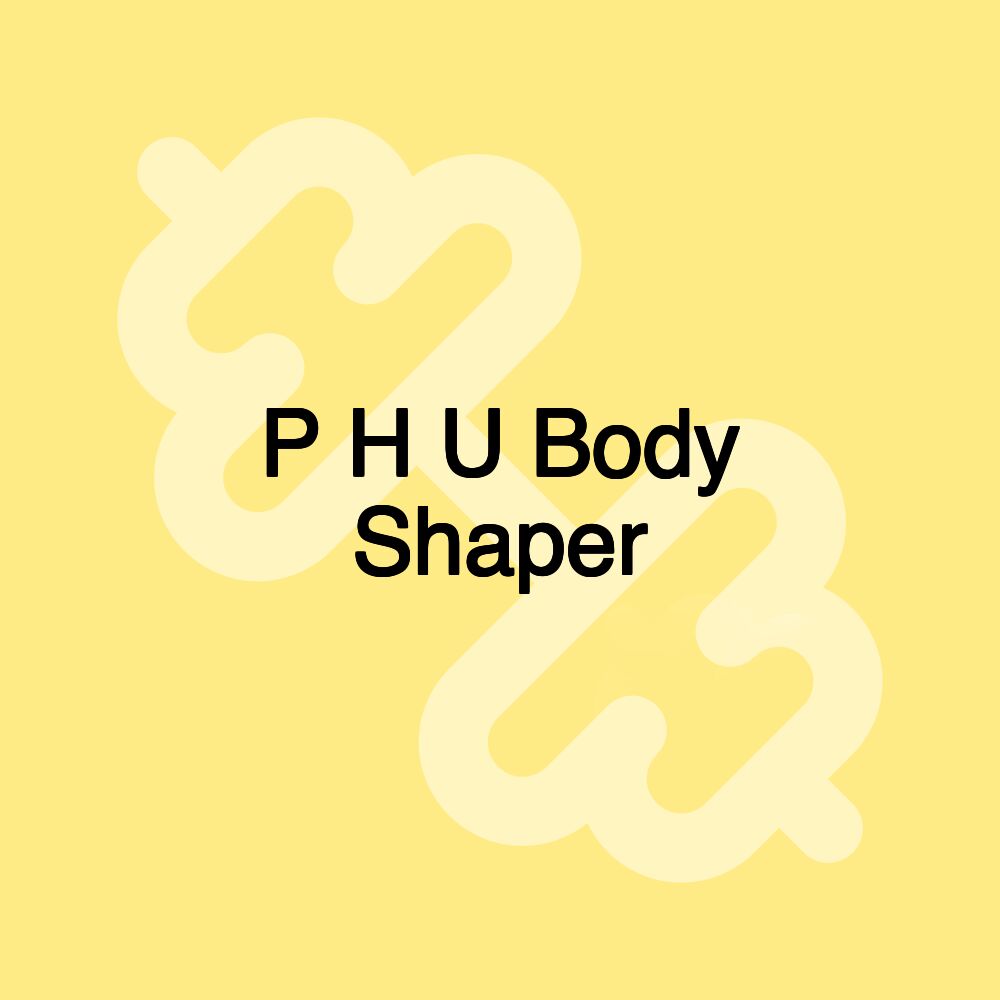 P H U Body Shaper