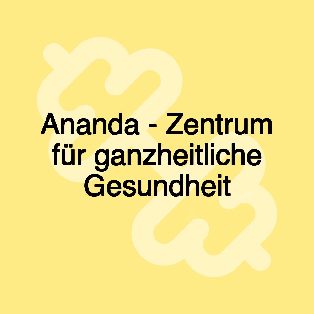 Ananda - Zentrum für ganzheitliche Gesundheit