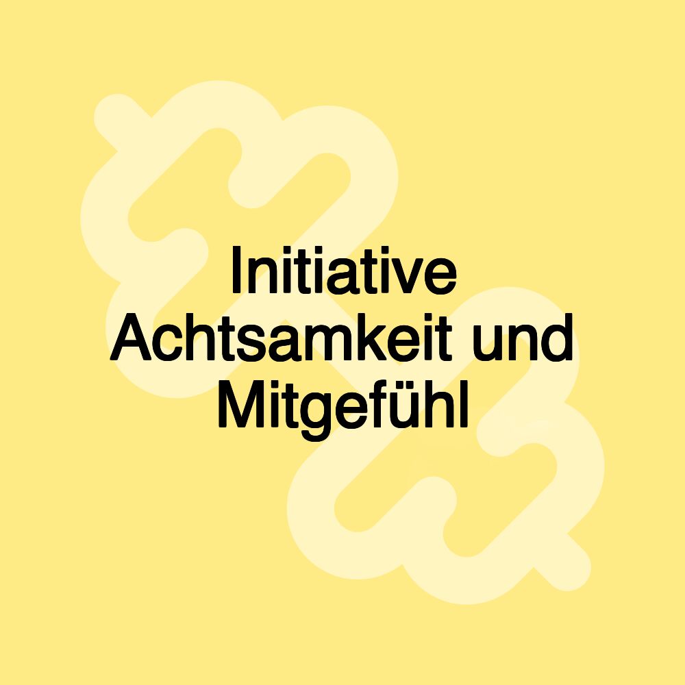 Initiative Achtsamkeit und Mitgefühl