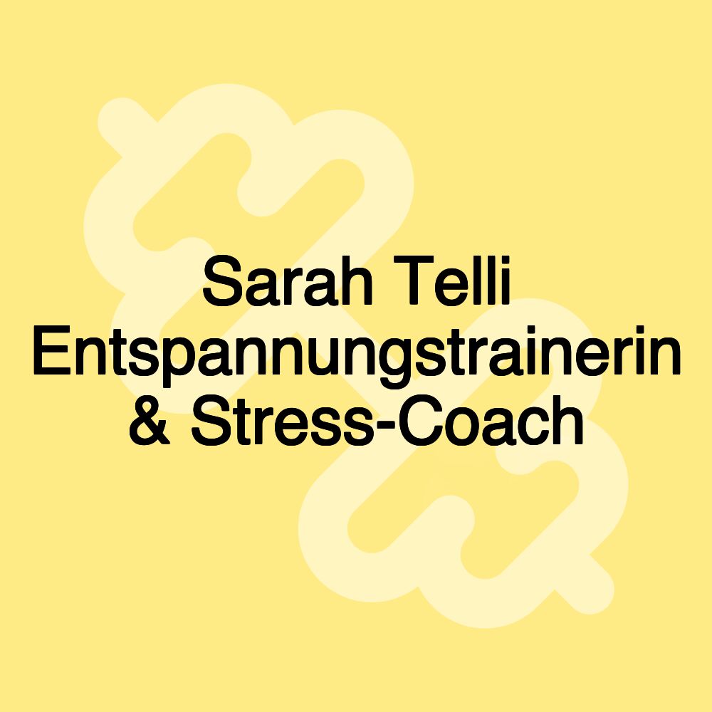 Sarah Telli Entspannungstrainerin & Stress-Coach