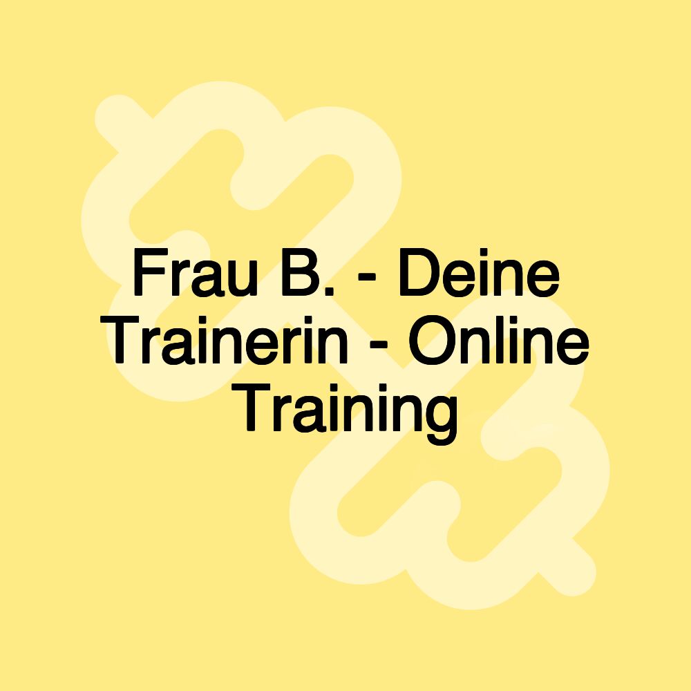 Frau B. - Deine Trainerin - Online Training