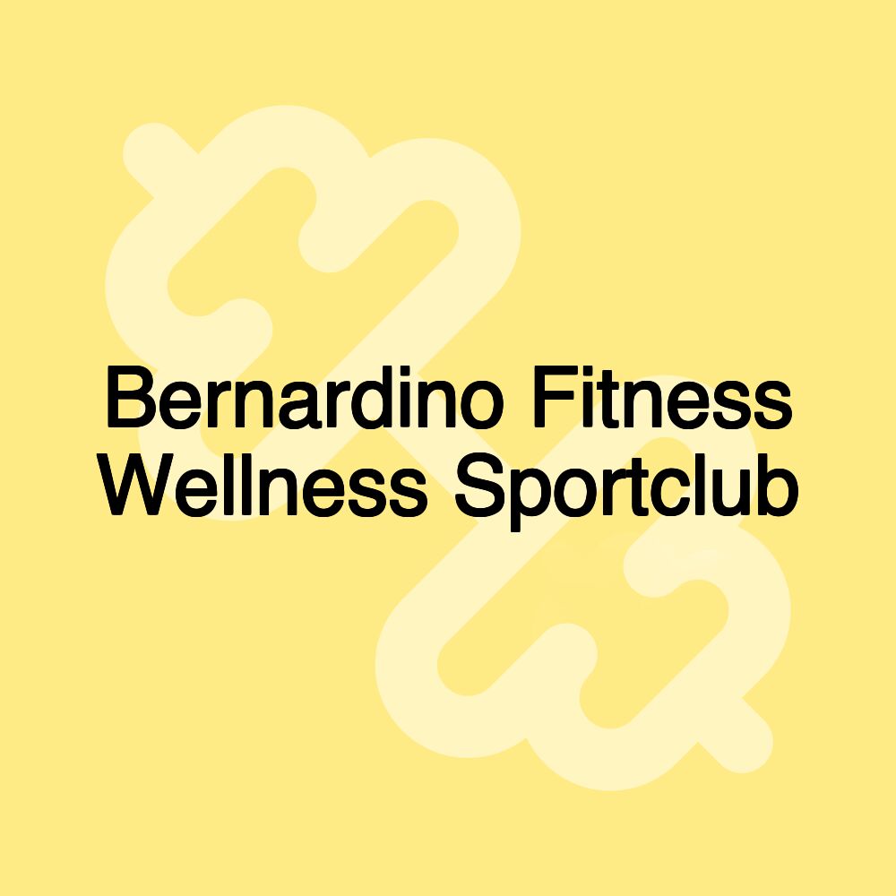 Bernardino Fitness Wellness Sportclub