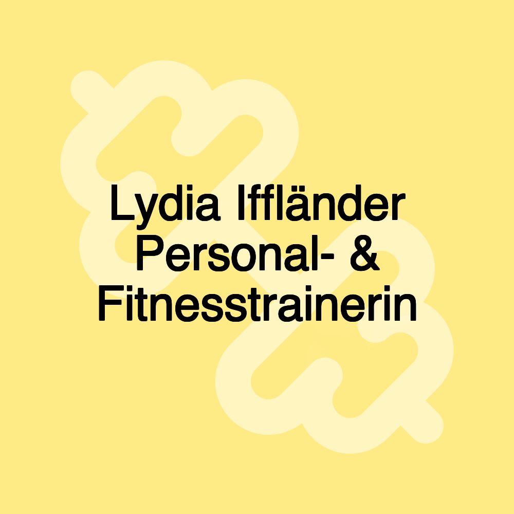 Lydia Iffländer Personal- & Fitnesstrainerin