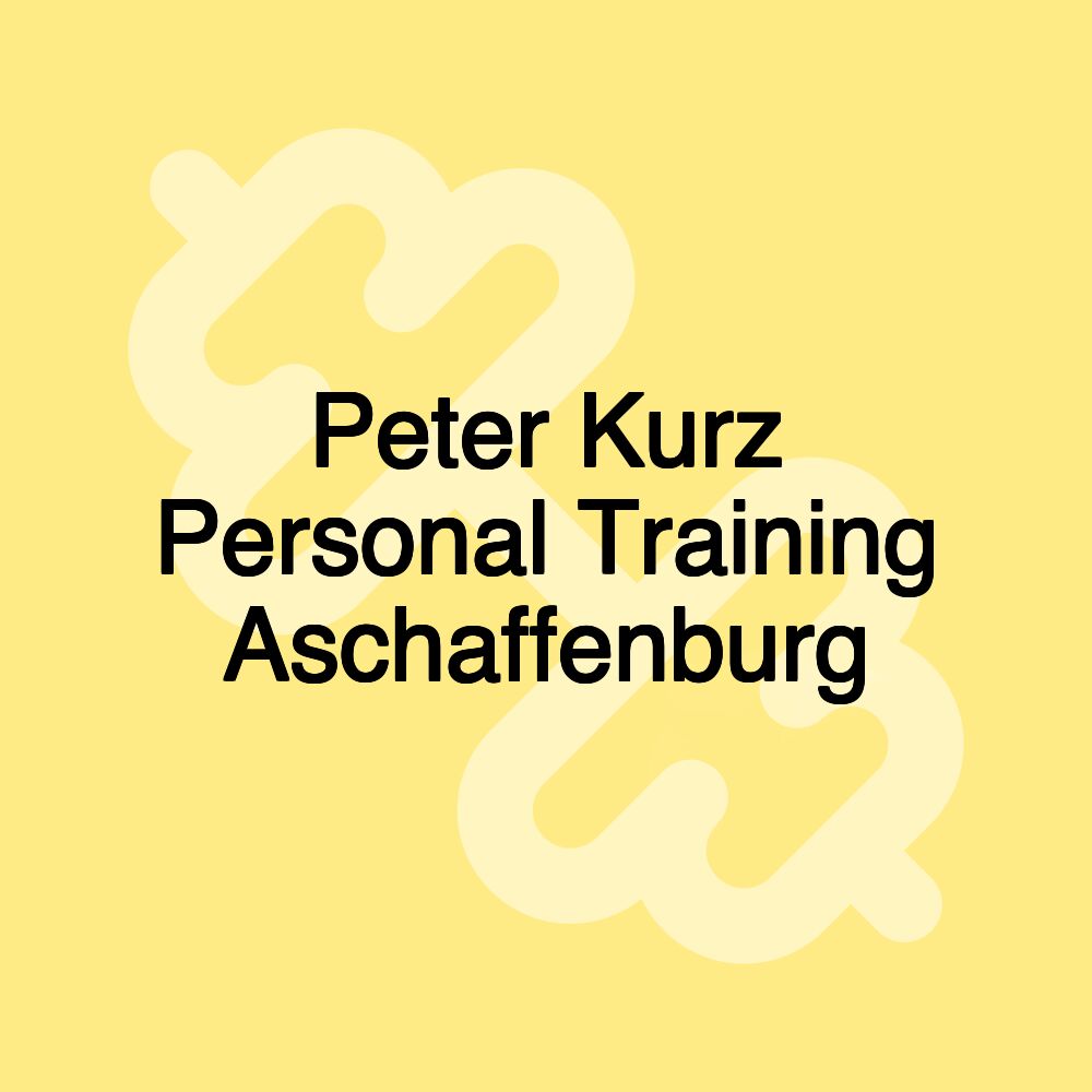 Peter Kurz Personal Training Aschaffenburg