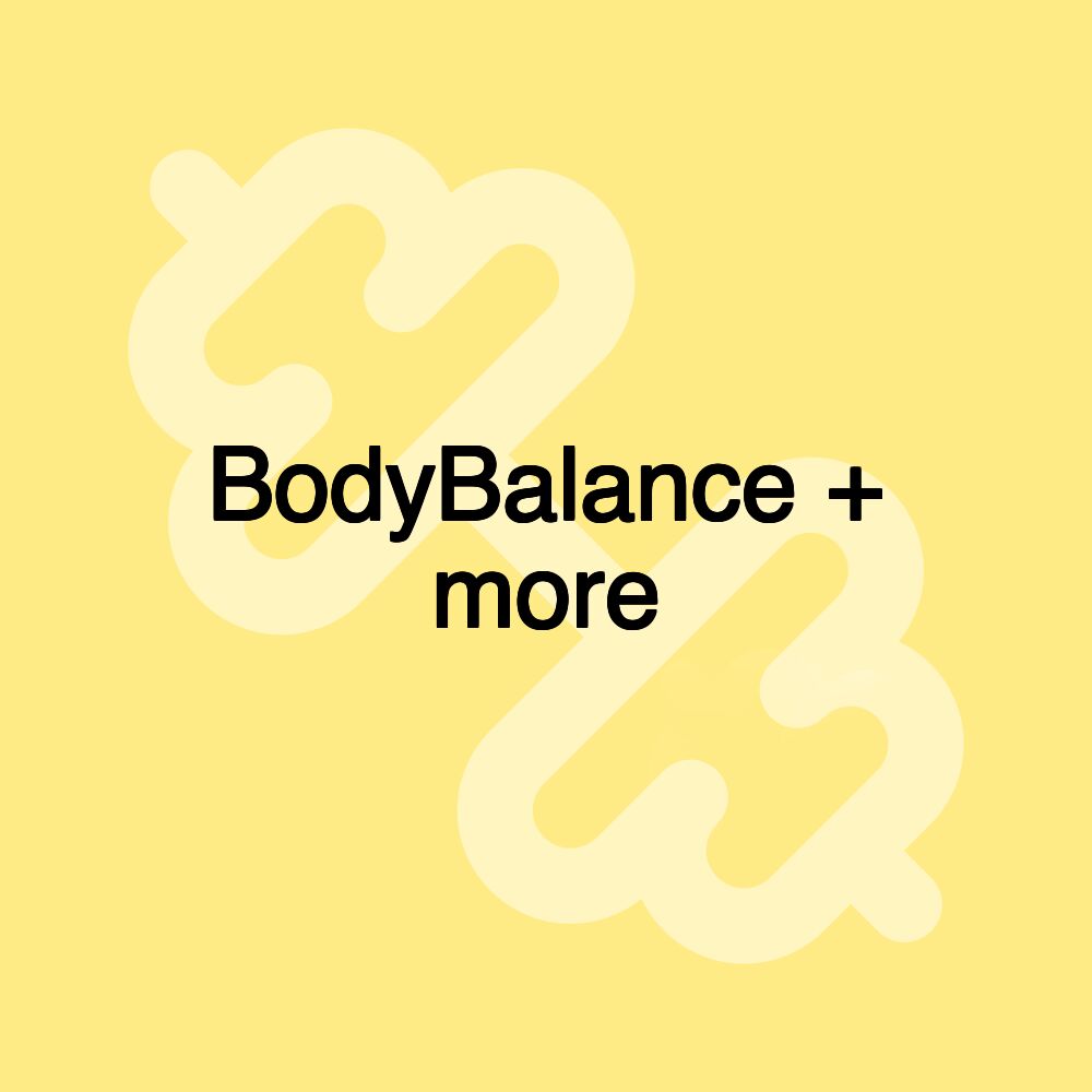 BodyBalance + more