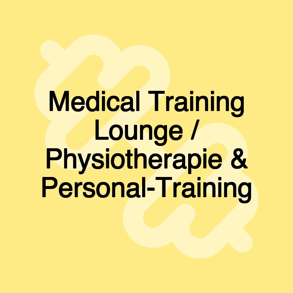 Medical Training Lounge / Physiotherapie & Personal-Training