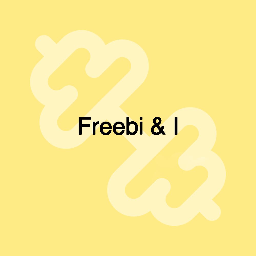 Freebi & I