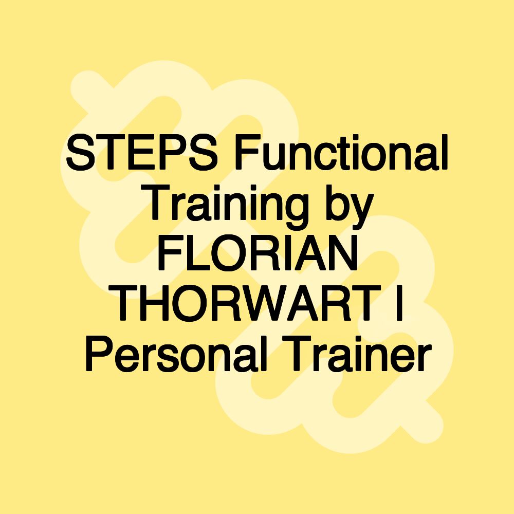 STEPS Functional Training by FLORIAN THORWART | Personal Trainer