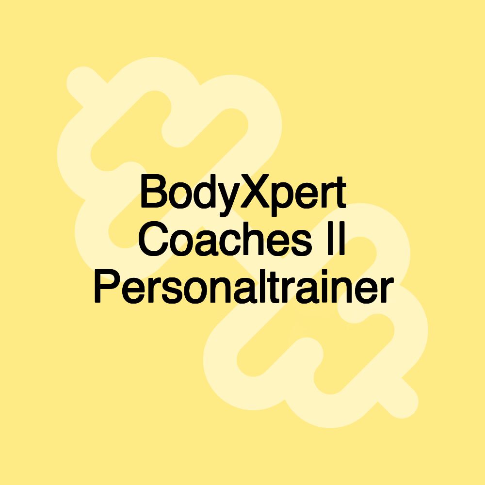 BodyXpert Coaches || Personaltrainer