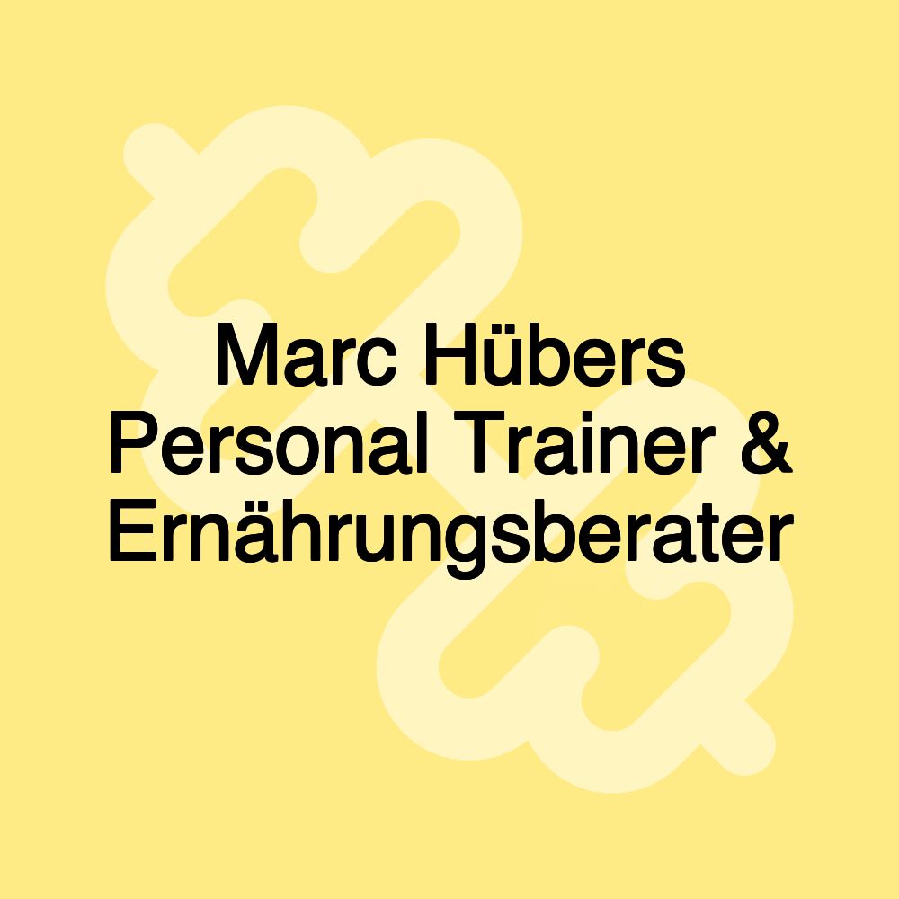 Marc Hübers Personal Trainer & Ernährungsberater