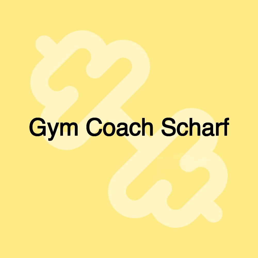 Gym Coach Scharf