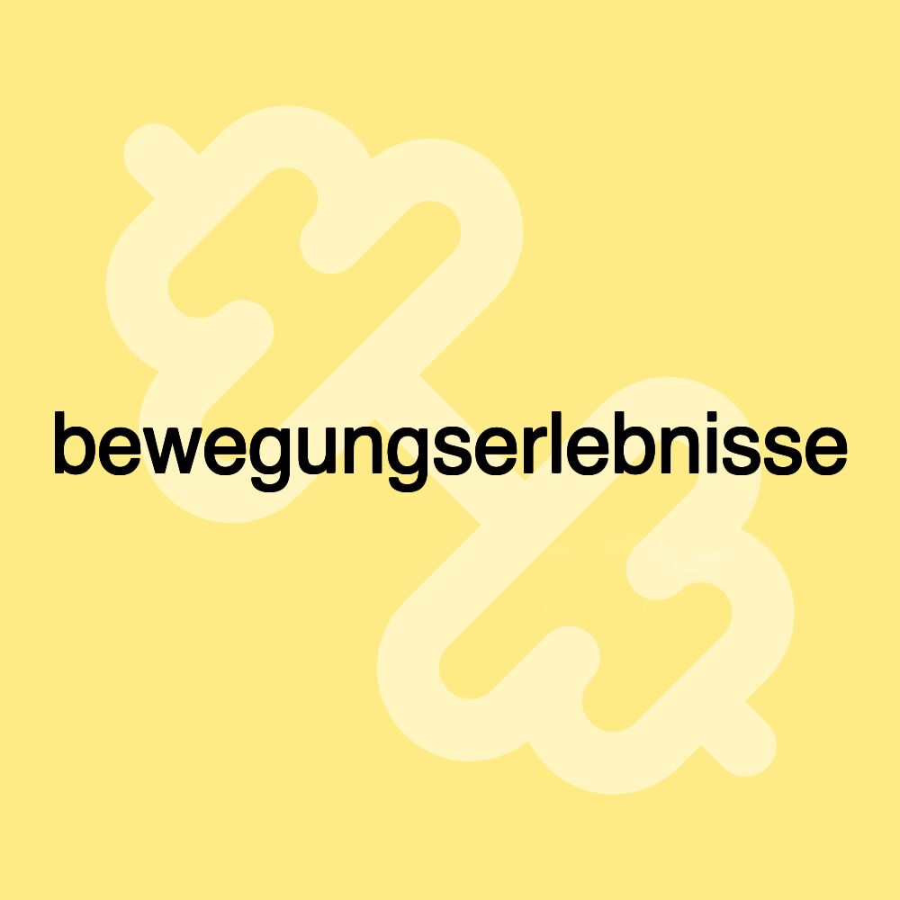 bewegungserlebnisse