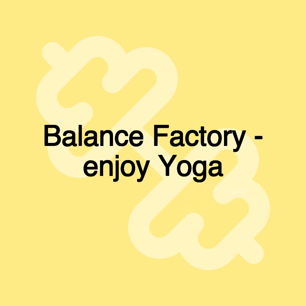 Balance Factory - enjoy Yoga