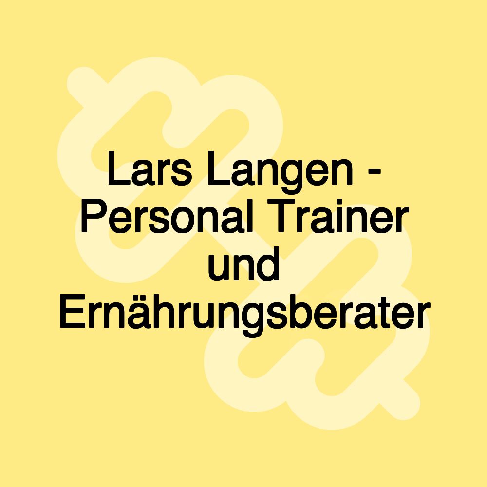 Lars Langen - Personal Trainer und Ernährungsberater