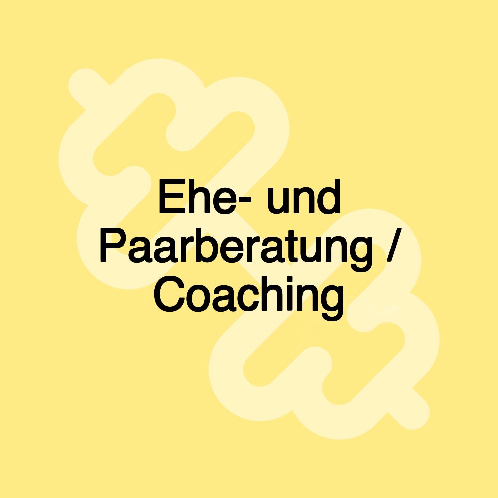 Ehe- und Paarberatung / Coaching