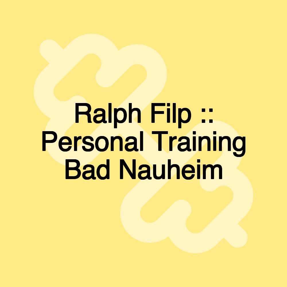 Ralph Filp :: Personal Training Bad Nauheim