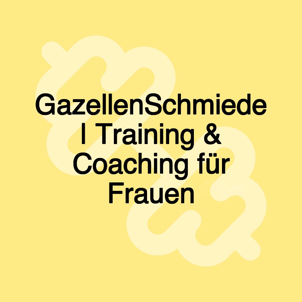 GazellenSchmiede | Training & Coaching für Frauen