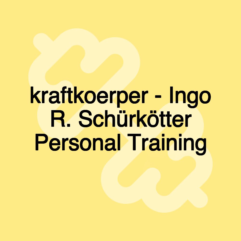 kraftkoerper - Ingo R. Schürkötter Personal Training