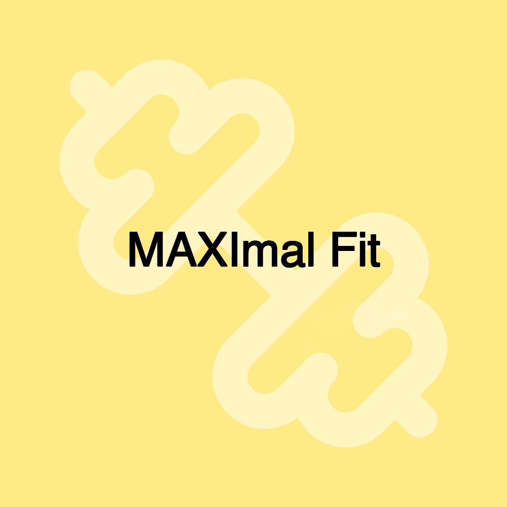 MAXImal Fit