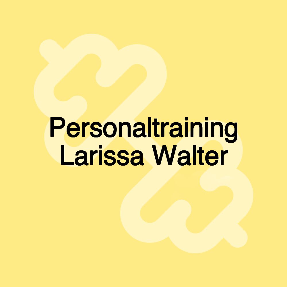 Personaltraining Larissa Walter